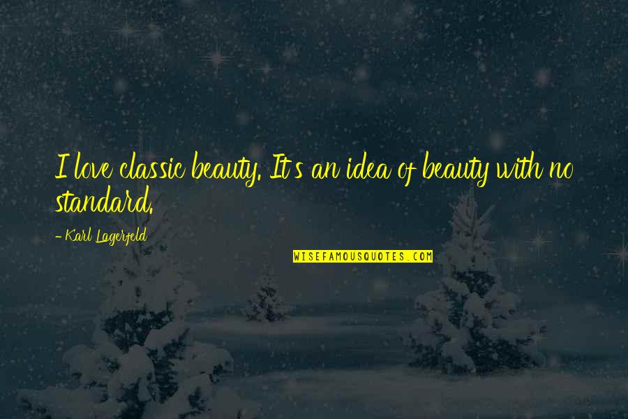 Classic Love Quotes By Karl Lagerfeld: I love classic beauty. It's an idea of