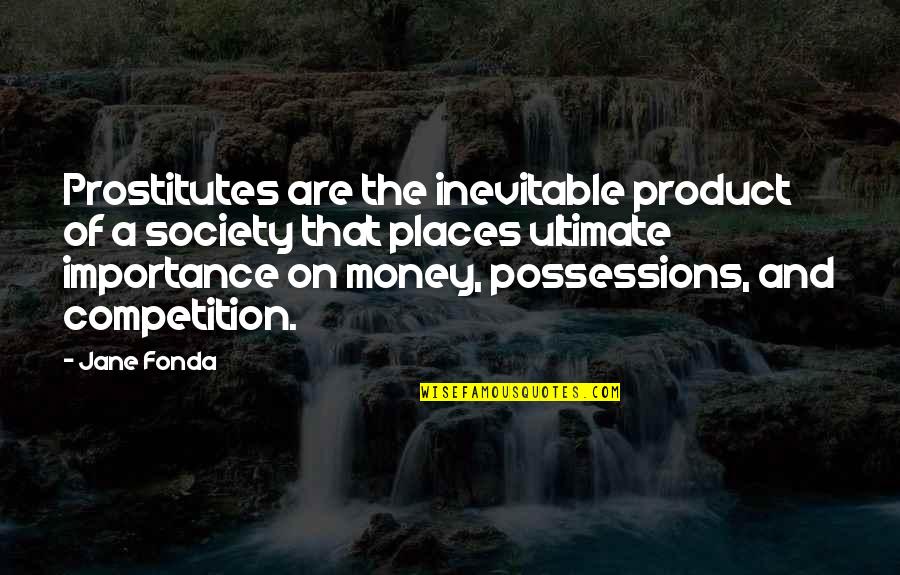 Classic Mclovin Quotes By Jane Fonda: Prostitutes are the inevitable product of a society