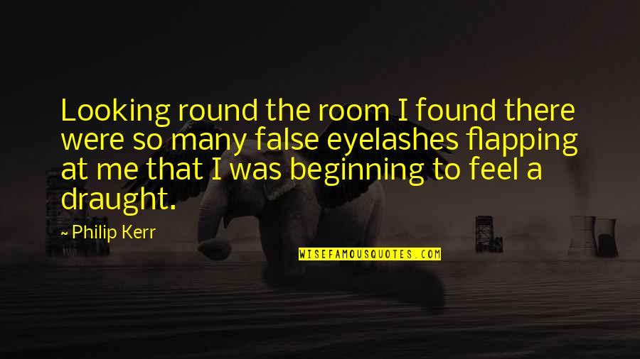 Classic Mclovin Quotes By Philip Kerr: Looking round the room I found there were