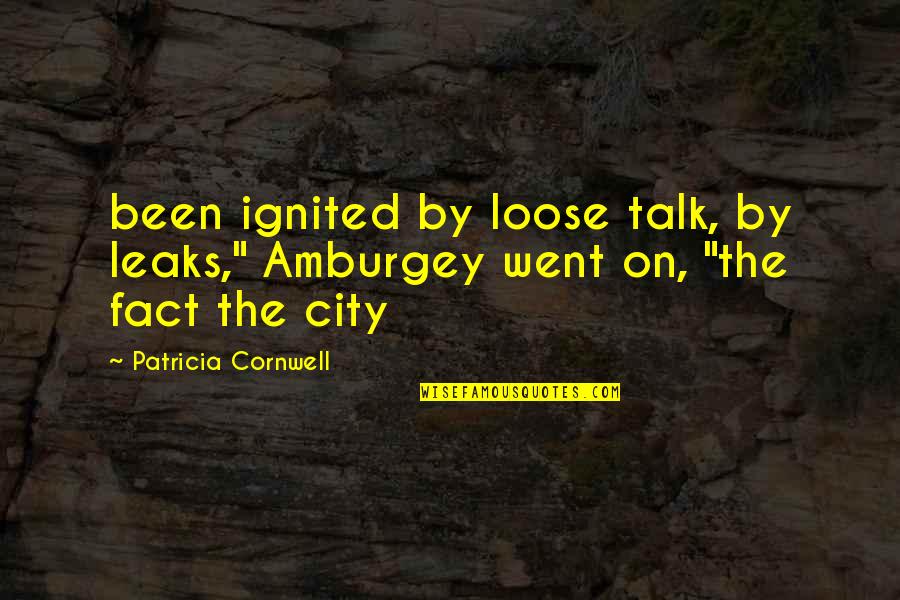 Classy Style Quotes By Patricia Cornwell: been ignited by loose talk, by leaks," Amburgey