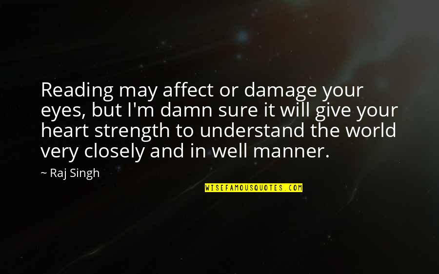 Claudio Much Ado About Nothing Quotes By Raj Singh: Reading may affect or damage your eyes, but