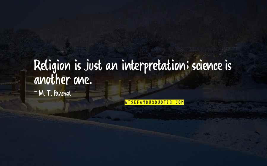 Clavado In English Quotes By M. T. Panchal: Religion is just an interpretation; science is another