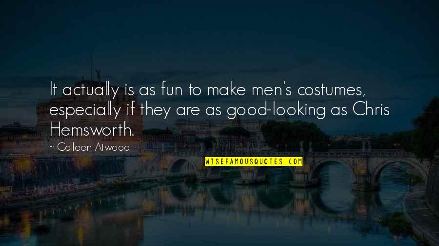 Clavardage Quotes By Colleen Atwood: It actually is as fun to make men's