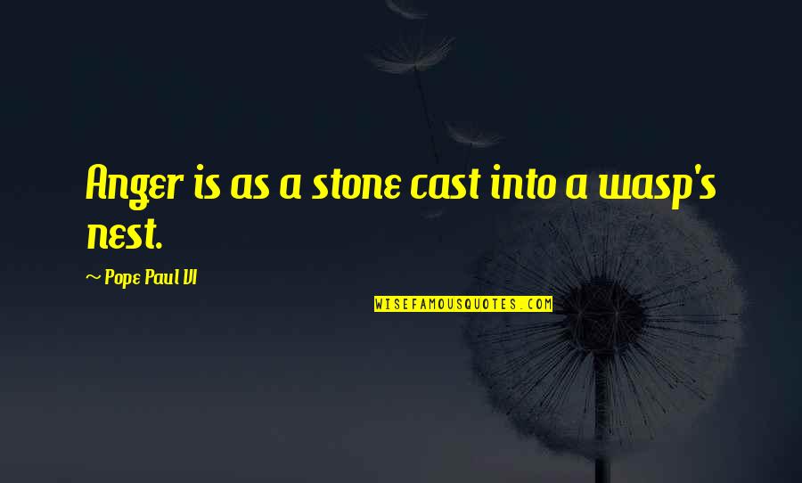 Clavardage Quotes By Pope Paul VI: Anger is as a stone cast into a