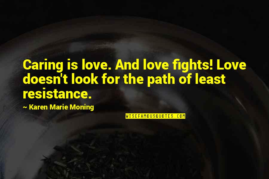 Claveria Cagayan Quotes By Karen Marie Moning: Caring is love. And love fights! Love doesn't