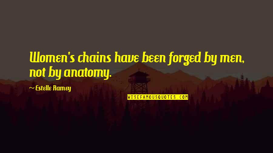 Clay Coolidge Quotes By Estelle Ramey: Women's chains have been forged by men, not