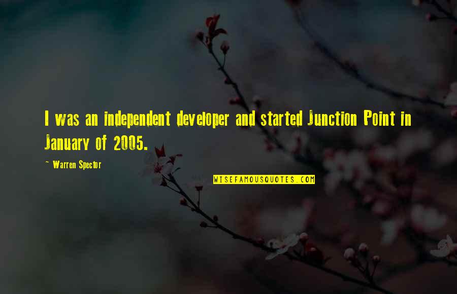 Clayburg County Quotes By Warren Spector: I was an independent developer and started Junction