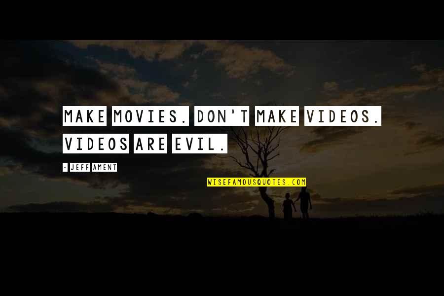 Clean And Sober Quotes By Jeff Ament: Make movies. Don't make videos. Videos are evil.