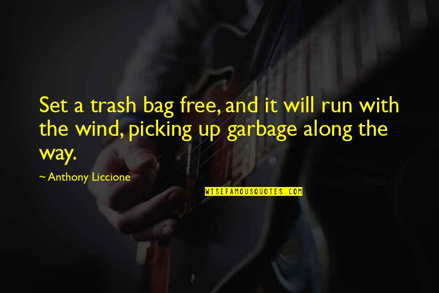 Clean Life Quotes By Anthony Liccione: Set a trash bag free, and it will