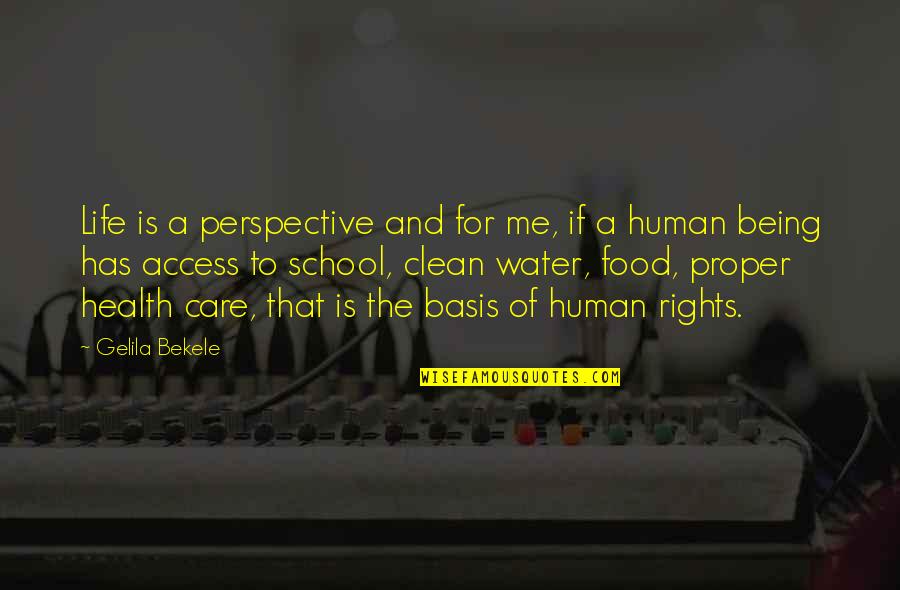 Clean Life Quotes By Gelila Bekele: Life is a perspective and for me, if