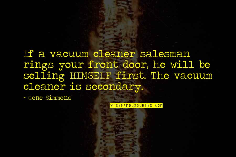 Cleaner Quotes By Gene Simmons: If a vacuum cleaner salesman rings your front