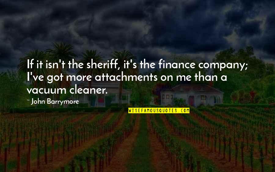 Cleaner Quotes By John Barrymore: If it isn't the sheriff, it's the finance