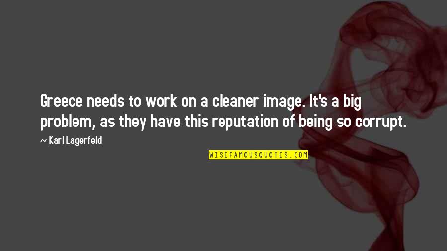 Cleaner Quotes By Karl Lagerfeld: Greece needs to work on a cleaner image.