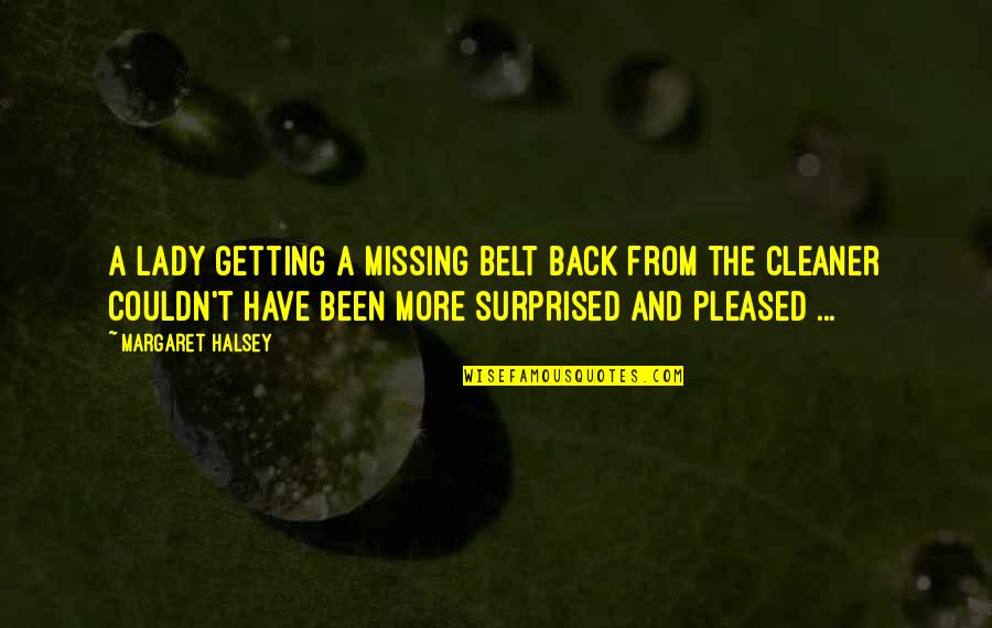 Cleaner Quotes By Margaret Halsey: A lady getting a missing belt back from