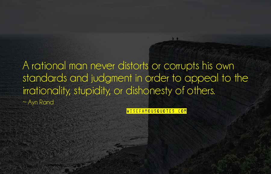 Clear Skin Quotes By Ayn Rand: A rational man never distorts or corrupts his