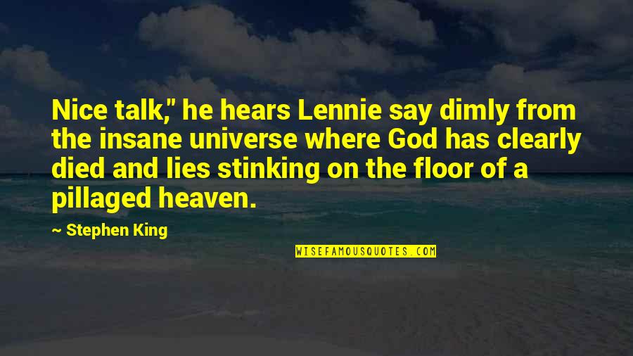 Clearly Quotes By Stephen King: Nice talk," he hears Lennie say dimly from