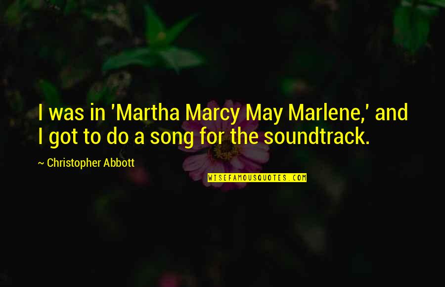 Cleere Sports Quotes By Christopher Abbott: I was in 'Martha Marcy May Marlene,' and