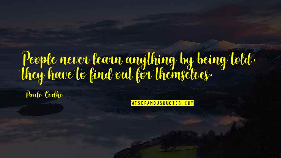 Clenseth Quotes By Paulo Coelho: People never learn anything by being told, they