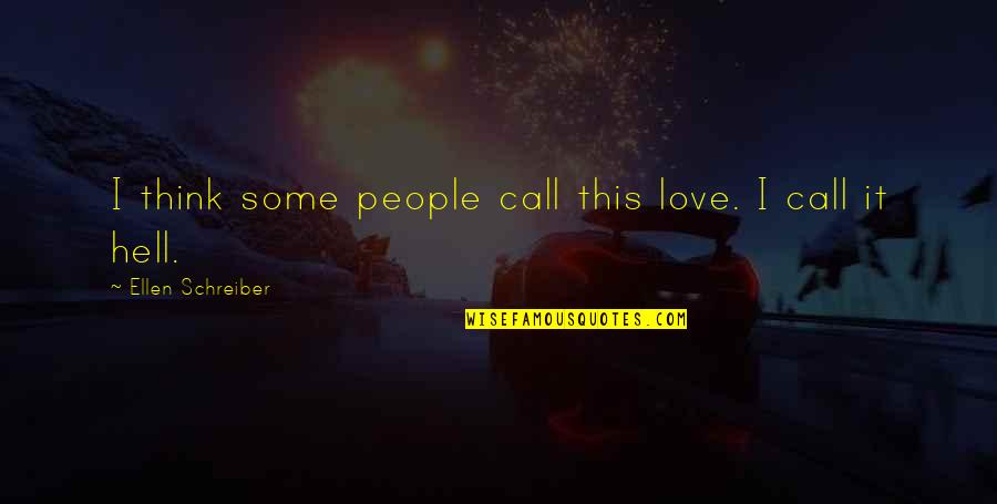 Cleophus Dulaney Quotes By Ellen Schreiber: I think some people call this love. I