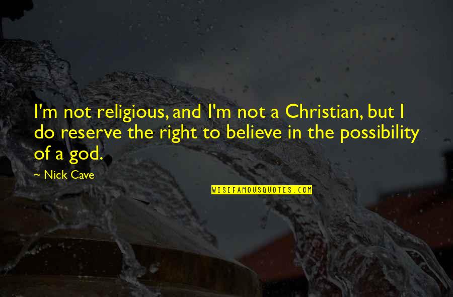 Clericalize Quotes By Nick Cave: I'm not religious, and I'm not a Christian,