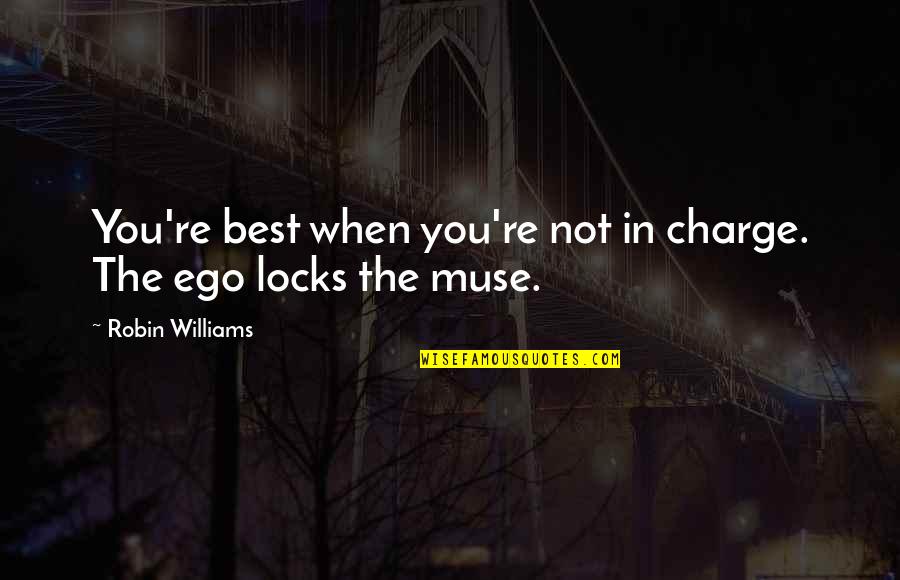 Cleveland Clinic Quotes By Robin Williams: You're best when you're not in charge. The