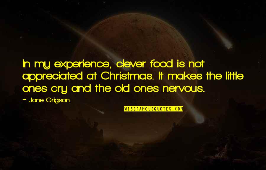 Clever And Quotes By Jane Grigson: In my experience, clever food is not appreciated