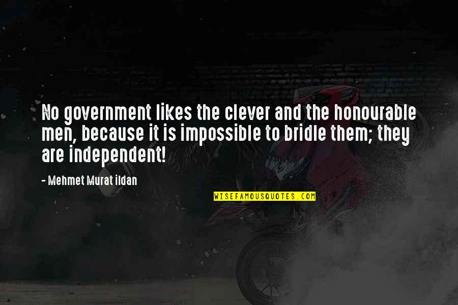 Clever And Quotes By Mehmet Murat Ildan: No government likes the clever and the honourable