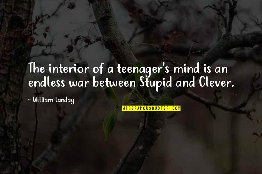 Clever Mind Quotes By William Landay: The interior of a teenager's mind is an