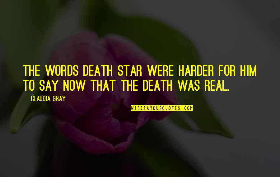 Clever Sigma Chi Quotes By Claudia Gray: The words Death Star were harder for him