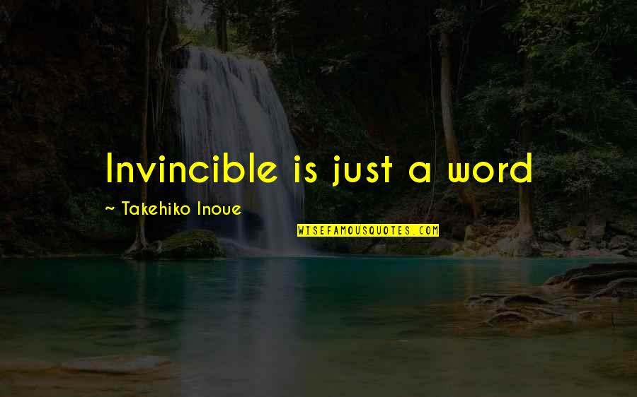 Clezio Sensi Quotes By Takehiko Inoue: Invincible is just a word