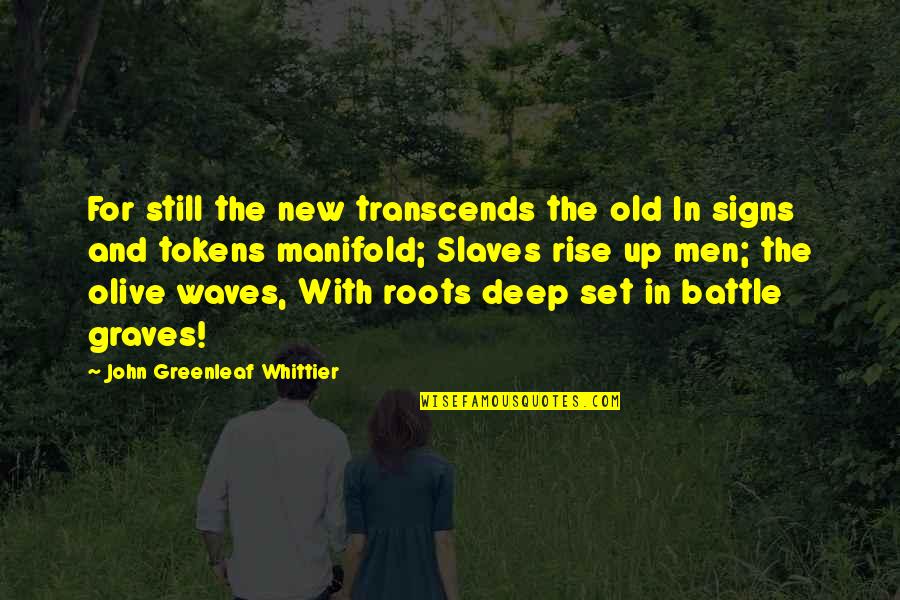 Cliare Foy Quotes By John Greenleaf Whittier: For still the new transcends the old In
