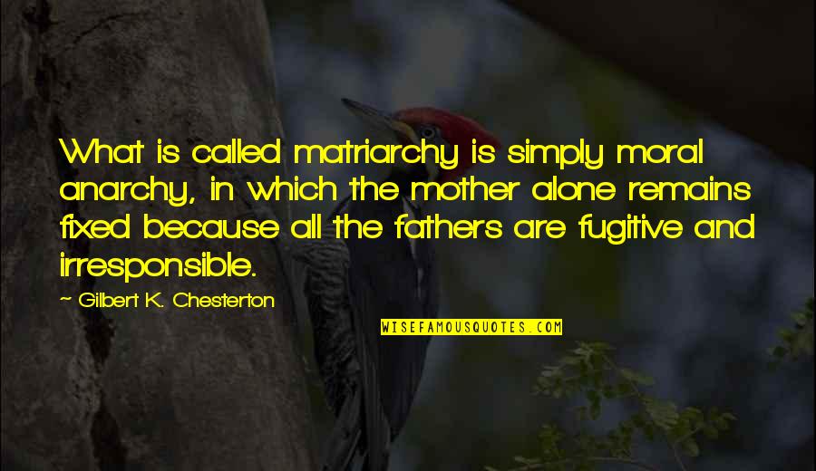 Click Of Moon Quotes By Gilbert K. Chesterton: What is called matriarchy is simply moral anarchy,