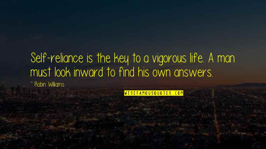 Client Appreciation Quotes By Robin Williams: Self-reliance is the key to a vigorous life.