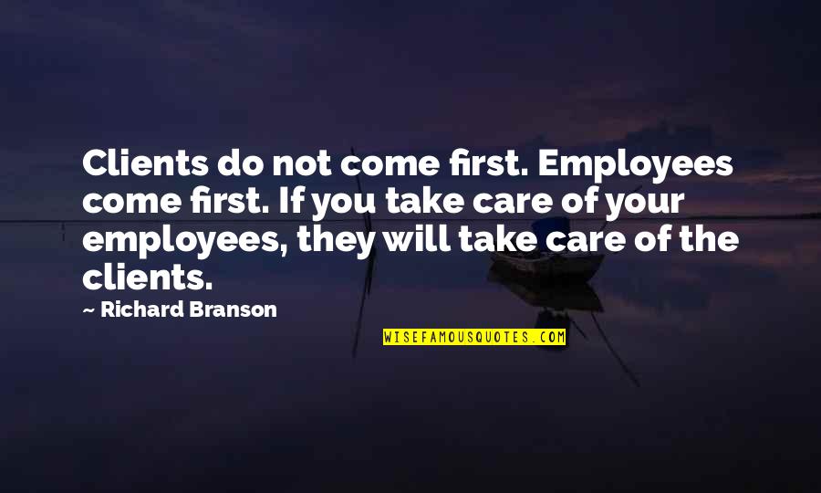 Clients And Employees Quotes By Richard Branson: Clients do not come first. Employees come first.