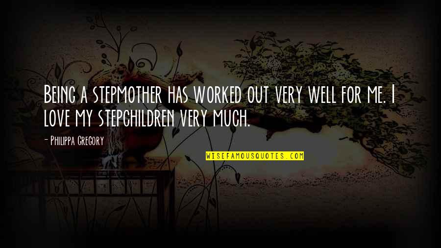 Clients Funny Quotes By Philippa Gregory: Being a stepmother has worked out very well