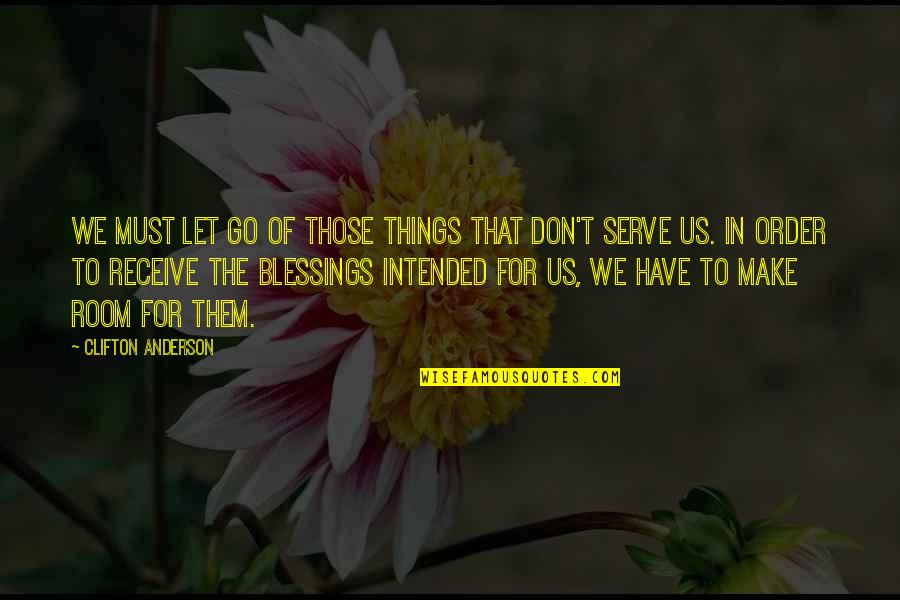 Clifton's Quotes By Clifton Anderson: We must let go of those things that