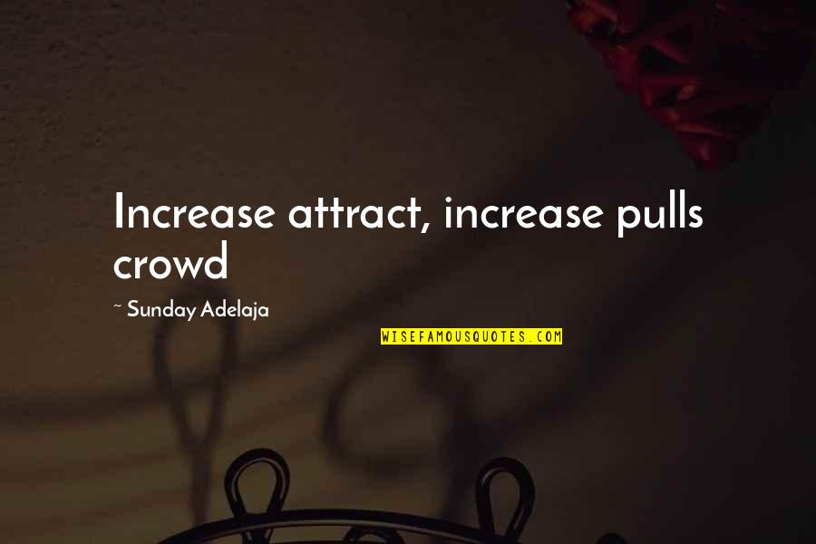 Clint Eastwood Audio Quotes By Sunday Adelaja: Increase attract, increase pulls crowd