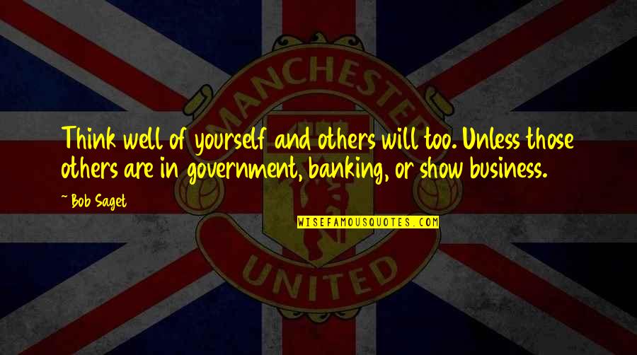 Clint Eastwood Most Famous Quote Quotes By Bob Saget: Think well of yourself and others will too.