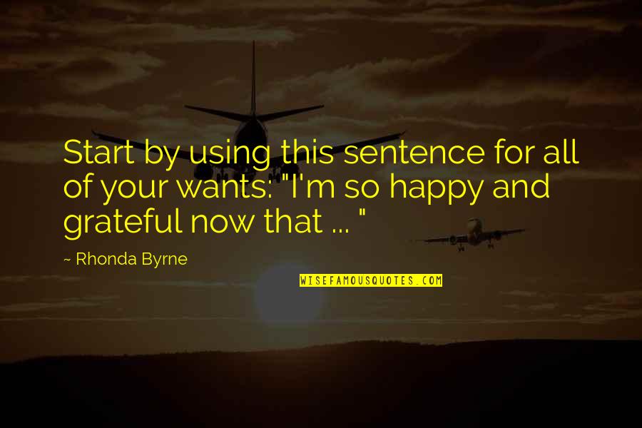 Clive Palmer's Quotes By Rhonda Byrne: Start by using this sentence for all of