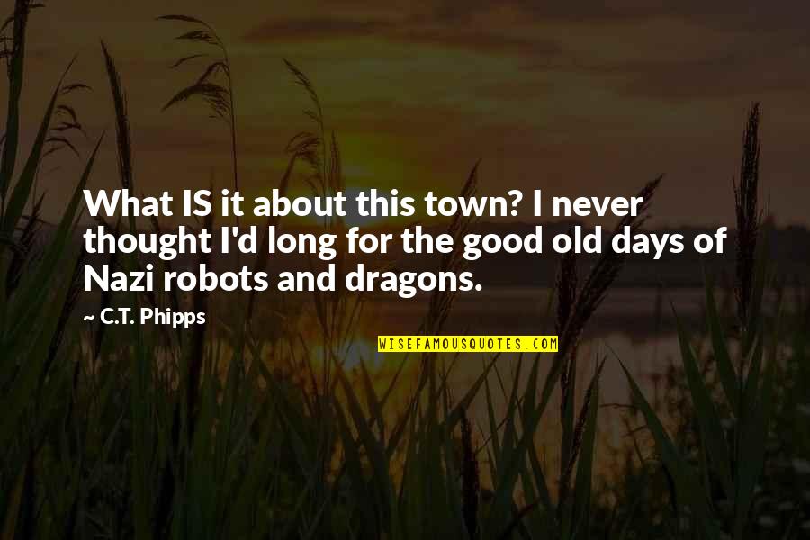 Cloak Quotes By C.T. Phipps: What IS it about this town? I never