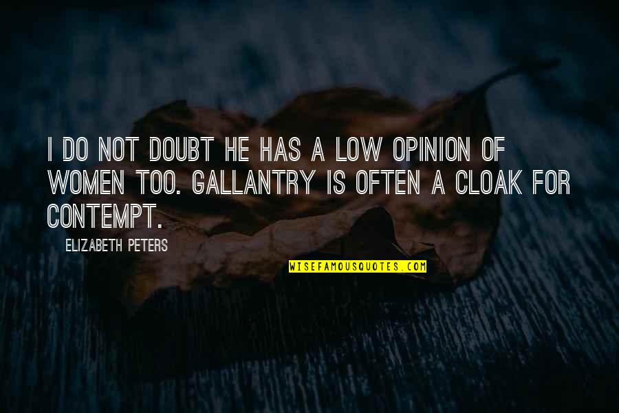 Cloak Quotes By Elizabeth Peters: I do not doubt he has a low