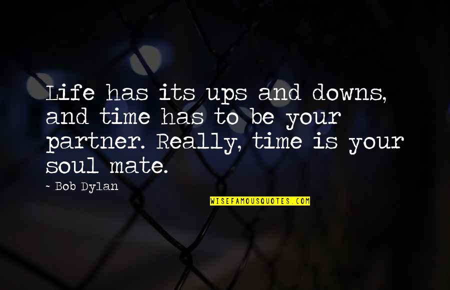 Clock Quotes Quotes By Bob Dylan: Life has its ups and downs, and time