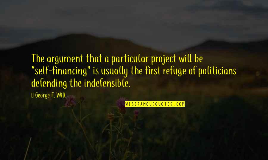 Close Brother And Sister Quotes By George F. Will: The argument that a particular project will be