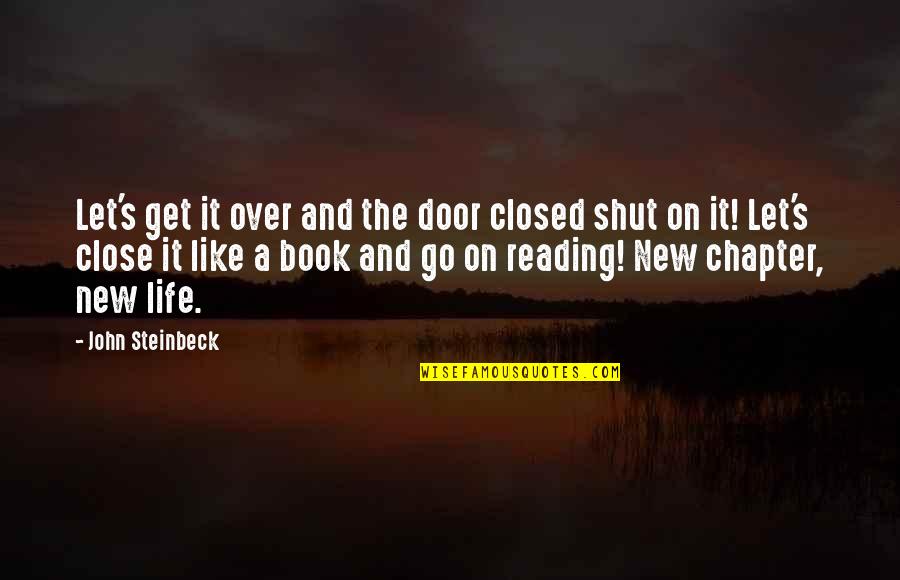 Close This Chapter Quotes By John Steinbeck: Let's get it over and the door closed