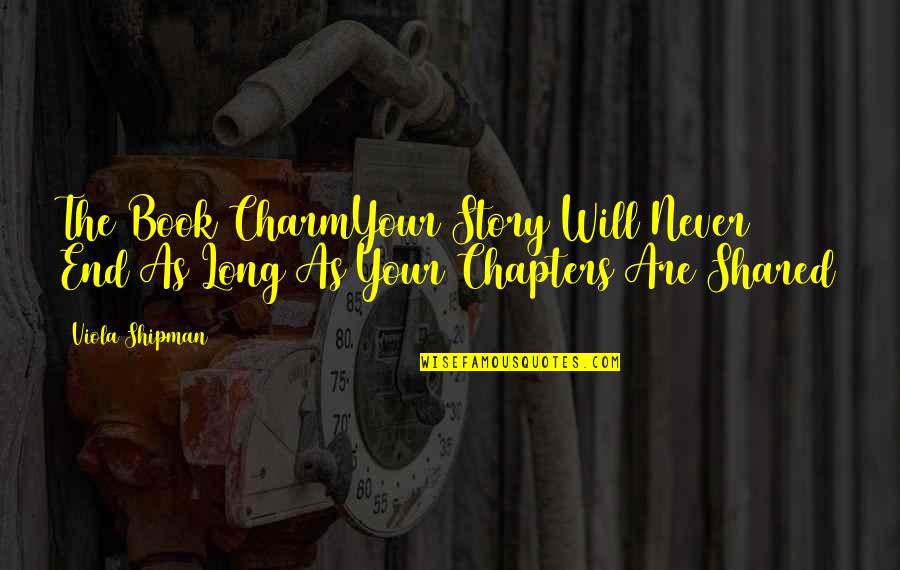 Close This Chapter Quotes By Viola Shipman: The Book CharmYour Story Will Never End As