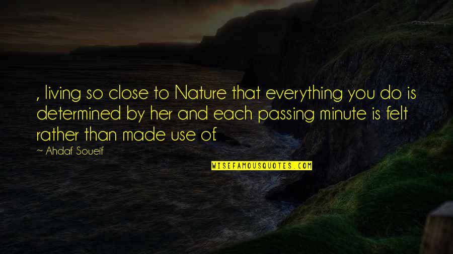 Close To You Quotes By Ahdaf Soueif: , living so close to Nature that everything