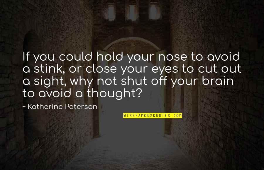 Close To You Quotes By Katherine Paterson: If you could hold your nose to avoid