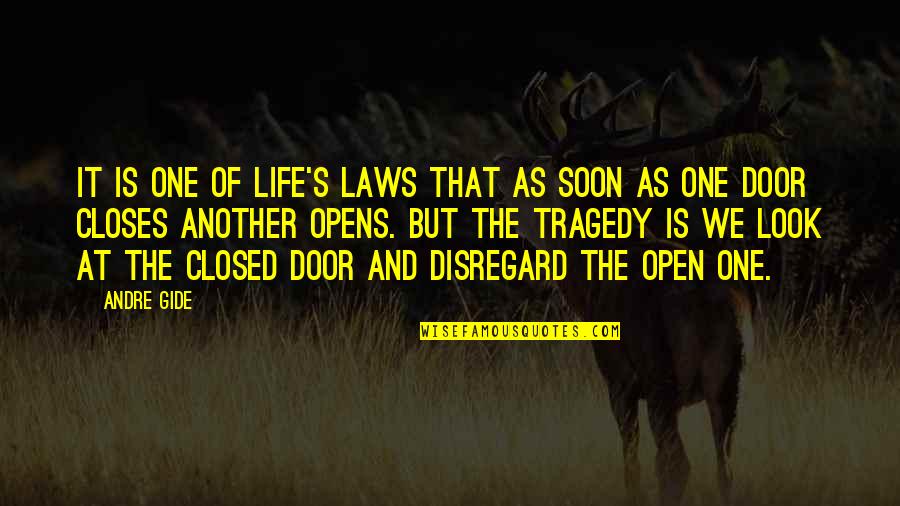 Closed Doors And Open Doors Quotes By Andre Gide: It is one of life's laws that as