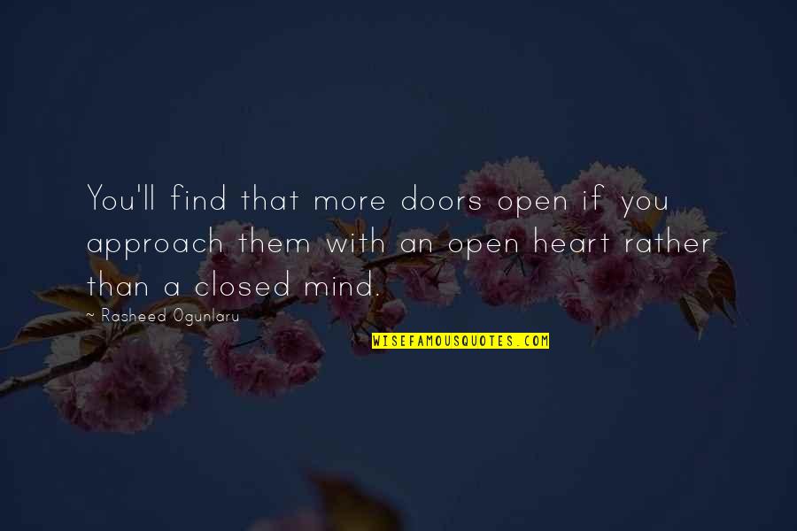Closed Doors And Open Doors Quotes By Rasheed Ogunlaru: You'll find that more doors open if you