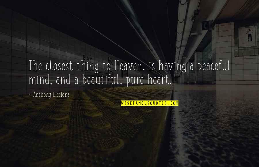 Closeness Quotes By Anthony Liccione: The closest thing to Heaven, is having a